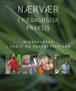Nærvær I Pædagogisk Praksis - Lone Svinth - Bog