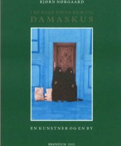 Nørgaard,bjørn, Damaskus - En Kunstner Og En By - Ukendt Forfatter - Bog