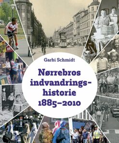 Nørrebros Indvandringshistorie 1885-2010 - Garbi Schmidt - Bog