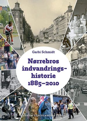 Nørrebros Indvandringshistorie 1885-2010 - Garbi Schmidt - Bog