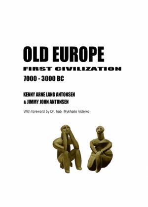 OLD EUROPE FIRST CIVILIZATION 7000 - 3000 BC (Bog)