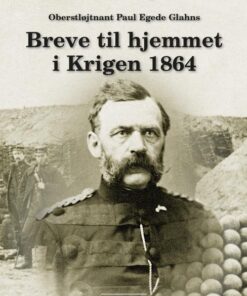 Oberstløjtnant Paul Egede Glahns Breve til hjemmet i Krigen 1864 (Bog)