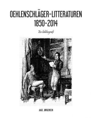 Oehlenschläger-litteraturen 1850-2014 - Aage Jørgensen - Bog