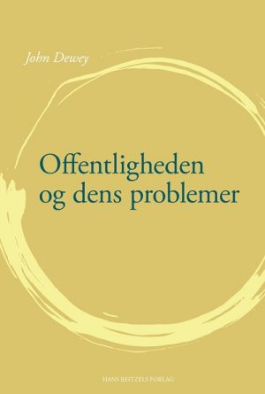 Offentligheden Og Dens Problemer - John Dewey - Bog