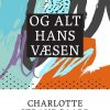 Og Alt Hans Væsen - Charlotte Strandgaard - Bog