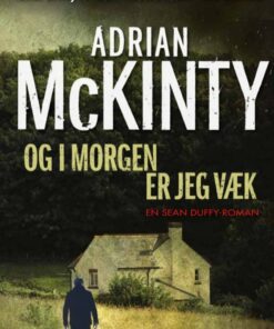 Og I Morgen Er Jeg Væk - Adrian Mckinty - Bog