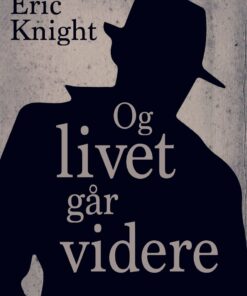 Og Livet Går Videre - Eric Knight - Bog