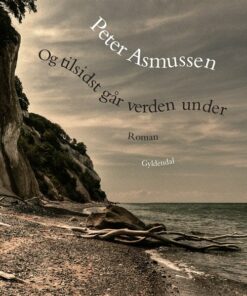 Og Tilsidst Går Verden Under - Peter Asmussen - Bog