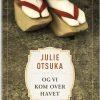 Og Vi Kom Over Havet - Julie Otsuka - Bog