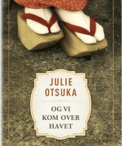 Og Vi Kom Over Havet - Julie Otsuka - Bog