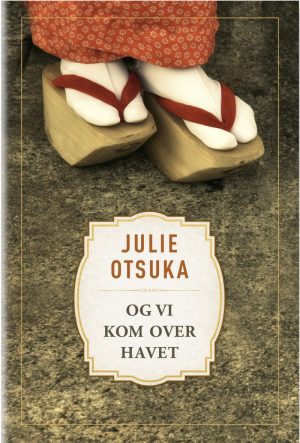 Og Vi Kom Over Havet - Julie Otsuka - Bog