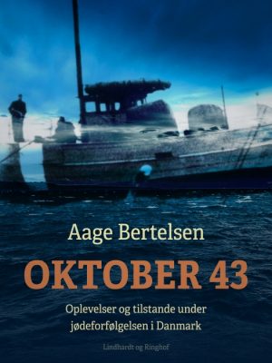 Oktober 43. Oplevelser og tilstande under jødeforfølgelsen i Danmark (E-bog)