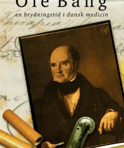 Ole Bang og en brydningstid i dansk medicin (Bog)