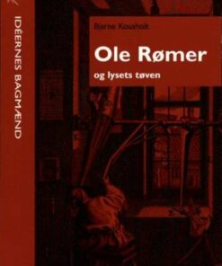 Ole Rømer Og Lysets Tøven - Bjarne Kousholt - Bog
