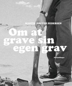 Om At Grave Sin Egen Grav - Martin Dreyer Pedersen - Bog