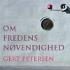 Om Fredens Nødvendighed - Gert Petersen - Bog