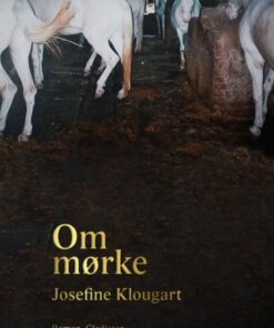 Om Mørke - Josefine Klougart - Bog
