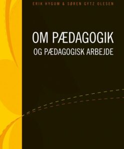 Om Pædagogik Og Pædagogisk Arbejde - Erik Hygum - Bog