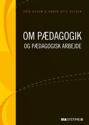 Om Pædagogik Og Pædagogisk Arbejde - Erik Hygum - Bog