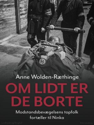 Om lidt er de borte - Modstandsbevægelsens topfolk fortæller til Ninka (E-bog)