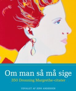 Om man så må sige - 350 Dronning Margrethe-citater (E-bog)