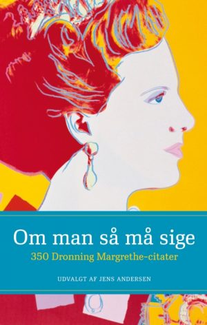Om man så må sige - 350 Dronning Margrethe-citater (E-bog)