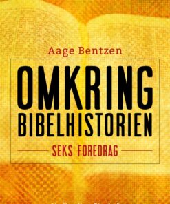 Omkring Bibelhistorien. Seks Foredrag (E-bog)