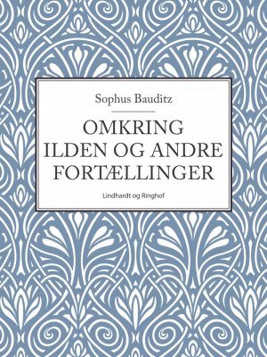 Omkring Ilden Og Andre Fortællinger - Sophus Bauditz - Bog