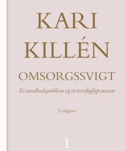 Omsorgssvigt Bind 1 - Kari Killén - Bog