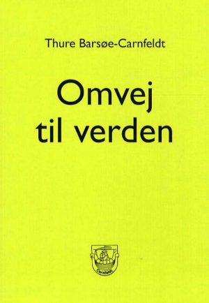 Omvej Til Verden - Thure Barsøe-carnfeldt - Bog