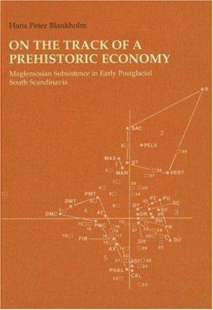 On The Track Of A Prehistoric Economy - Hans Peter Blankholm - Bog