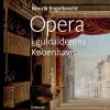Opera I Guldalderens København - Henrik Engelbrecht - Bog