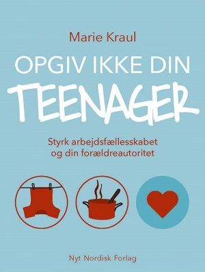 Opgiv Ikke Din Teenager - Marie Kraul - Bog