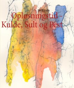 Opløsningstid - Kulde, Sult og Pest (Bog)