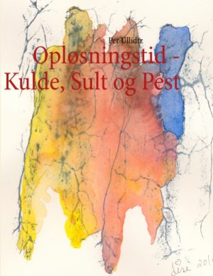 Opløsningstid - Kulde, Sult og Pest (Bog)