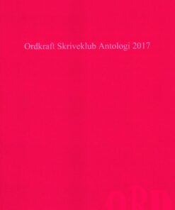 Ordkraft Skriveklub Antologi 2017 - Ina Ravnkilde - Bog