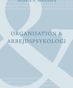 Organisation Og Arbejdspsykologi - Henrik Bendixen Sørensen - Bog