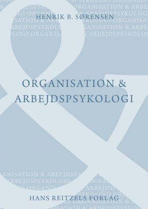 Organisation Og Arbejdspsykologi - Henrik Bendixen Sørensen - Bog