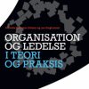 Organisation og ledelse i teori og praksis (Bog)