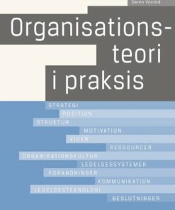 Organisationsteori I Praksis - Søren Voxted - Bog