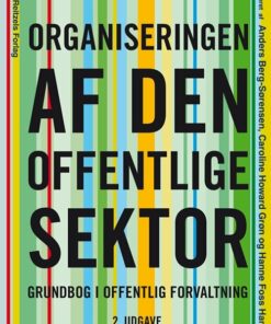 Organiseringen Af Den Offentlige Sektor - Hanne Foss Hansen - Bog