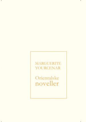 Orientalske Noveller - Marguerite Yourcenar - Bog