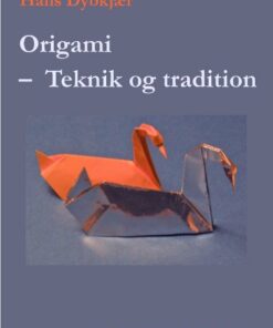 Origami - Teknik Og Tradition - Hans Dybkjær - Bog
