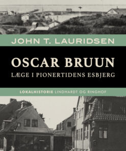 Oscar Bruun. Læge i pionertidens Esbjerg (E-bog)
