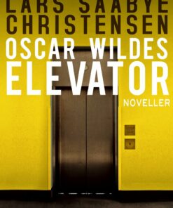 Oscar Wildes Elevator - Lars Saabye Christensen - Bog