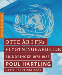 Otte år i FNs flygtningearbejde: Erindringer 1978-1985 (E-bog)
