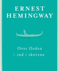 Over Floden - Ind I Skovene - Ernest Hemingway - Bog