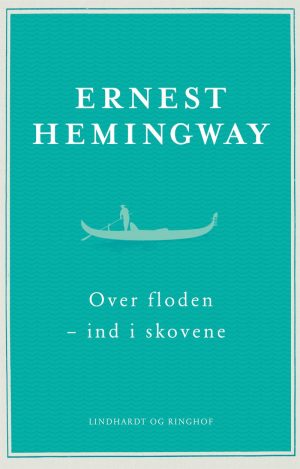 Over Floden - Ind I Skovene - Ernest Hemingway - Bog