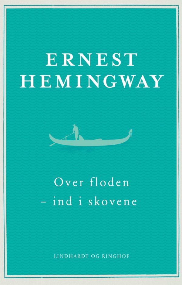 Over Floden - Ind I Skovene - Ernest Hemingway - Bog