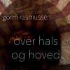 Over Hals Og Hoved - Gorm Rasmussen - Bog